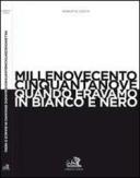 Millenovecentocinquantanove: quando eravamo in bianco e nero